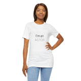 I'm an Actor Unisex Jersey Short Sleeve Tee